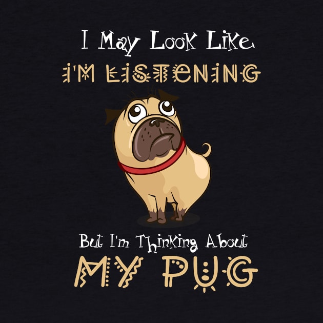 I'm Thinking About My Pug Funny Pugs by JaroszkowskaAnnass